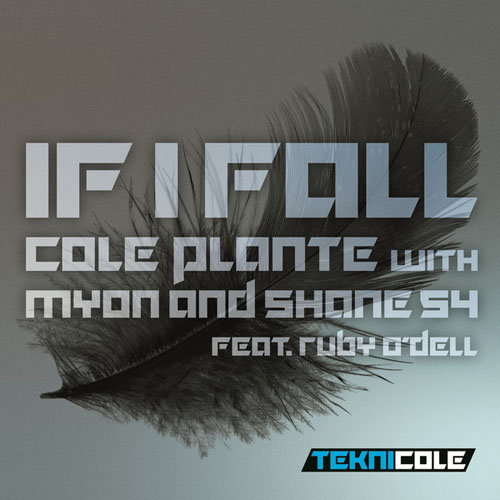COLE PLANTE with MYON AND SHANE 54 f/ RUBY O`DELL - IF I FALL (RADIO EDIT)