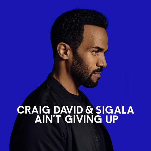 CRAIG DAVID and SIGALA - AIN`T GIVING UP