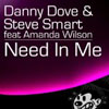 DANNY DOVE/STEVE SMART - NEED IN ME (WHELAN AND DISCALA RADIO EDIT) (F/ AMANDA WILSON)