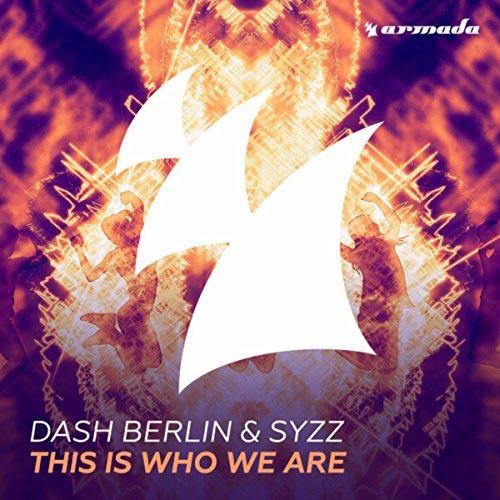 DASH BERLIN and SYZZ - THIS IS WHO WE ARE (RADIO EDIT)