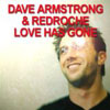 DAVE ARMSTRONG/REDROCHE - LOVE HAS GONE (FULL VOCAL RADIO EDIT)