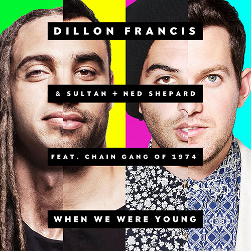 DILLON FRANCIS and SULTAN AND NED SHEPARD f/ THE CHAIN GANG OF 1974 - WHEN WE WERE YOUNG (EDIT)