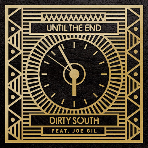 DIRTY SOUTH f/ JOE GIL - UNTIL THE END (RADIO EDIT)