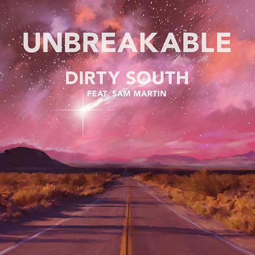 DIRTY SOUTH f/ SAM MARTIN - UNBREAKABLE (RADIO EDIT)