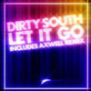 DIRTY SOUTH - LET IT GO