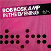 DJ ROB BOSKAMP FT ROCQ-E HARRELL - IN THE EVENING