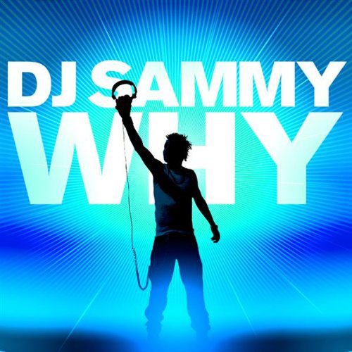 DJ SAMMY - WHY (RADIO EDIT)