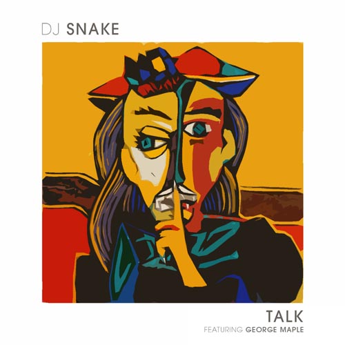 DJ SNAKE f/ GEORGE MAPLE - TALK