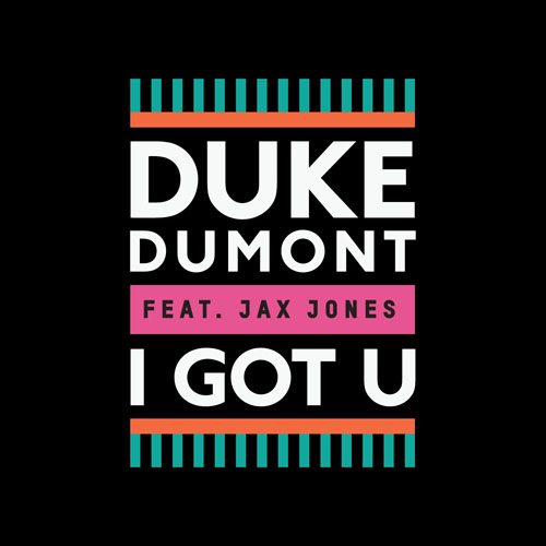 DUKE DUMONT f/ JAX JONES - I GOT U (ORIGINAL RADIO EDIT)