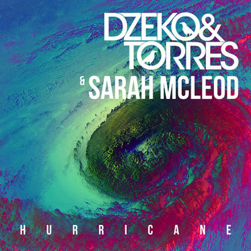 DZEKO AND TORRES f/ SARAH MCLEOD - HURRICANE (RADIO EDIT)