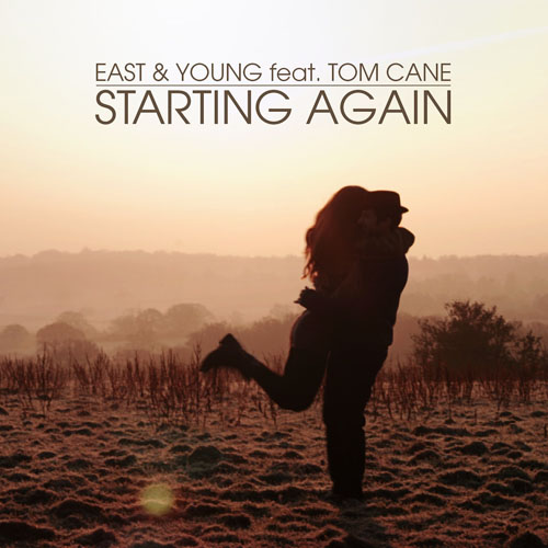 EAST AND YOUNG f/ TOM CANE - STARTING AGAIN (NEW RADIO EDIT)