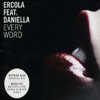 ERCOLA/DANIELLA - EVERY WORD (WENDEL KOS RADIO EDIT)