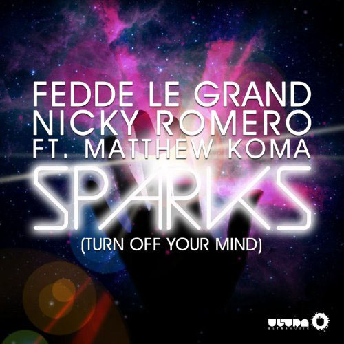 FEDDE LE GRAND and NICKY ROMERO f/ MATTHEW KOMA - SPARKS (TURN OFF YOUR MIND) (RADIO EDIT)