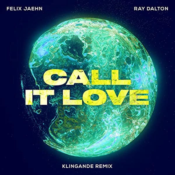 FELIX JAEHN & RAY DALTON - CALL IT LOVE (KLINGANDE REMIX)