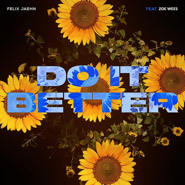 FELIX JAEHN, ZOE WEES - DO IT BETTER (RADIO EDIT)