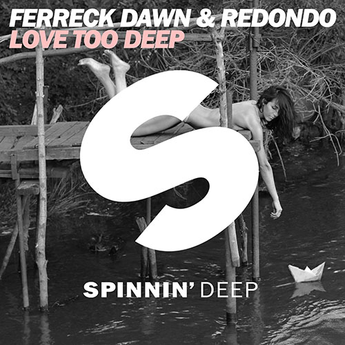 FERRECK DAWN and REDONDO - LOVE TOO DEEP