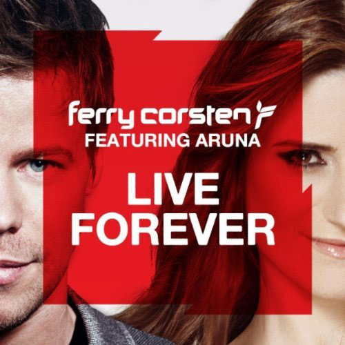 FERRY CORSTEN f/ ARUNA - LIVE FOREVER