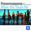 FREEMASONS/KATHERINE ELLIS - WHEN YOU TOUCH ME (RADIO EDIT)