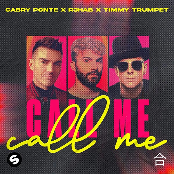 GABRY PONTE, R3HAB, TIMMY TRUMPET - CALL ME