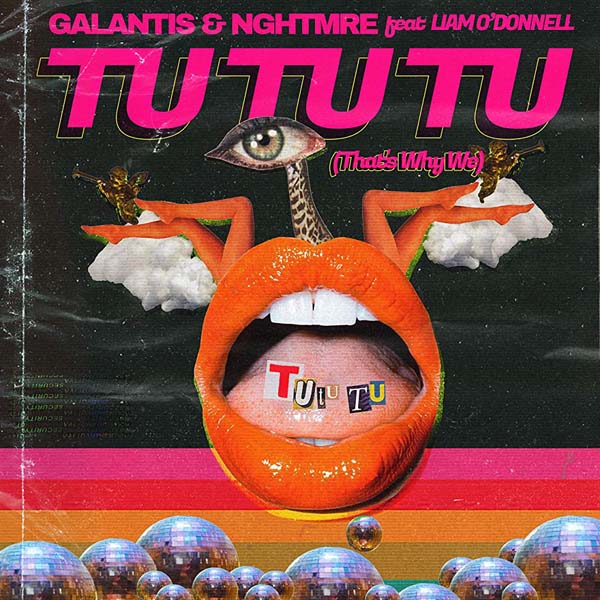 GALANTIS & NGHTMRE F/ LIAM O'DONNELL - TU TU TU (THAT'S WHY WE)