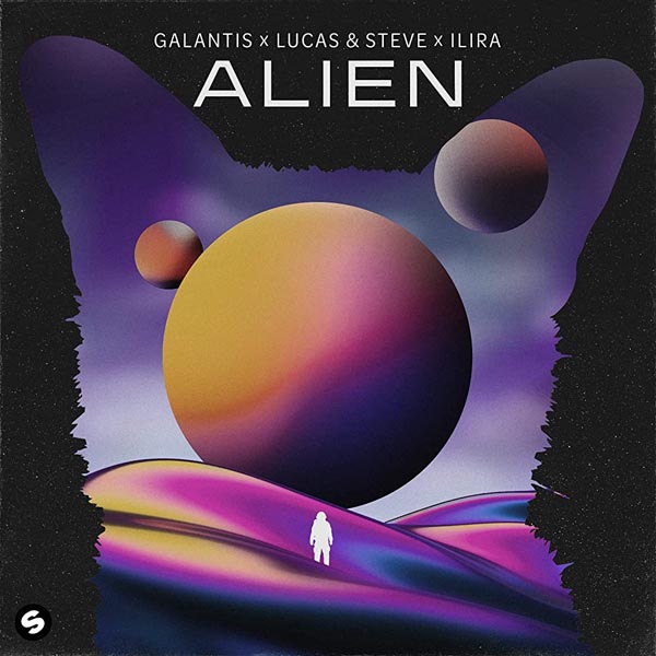 GALANTIS X LUCAS AND STEVE X ILIRA - ALIEN