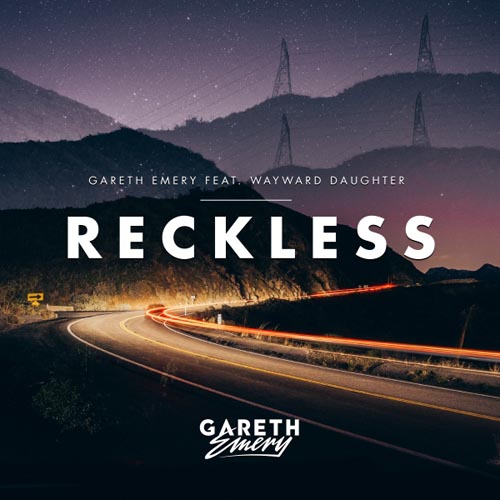 GARETH EMERY f/ WAYWARD DAUGHTER - RECKLESS (RADIO EDIT)