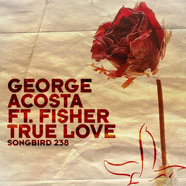 GEORGE ACOSTA F/ FISHER - TRUE LOVE (RADIO EDIT)