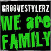 GROOVESTYLERZ - WE ARE FAMILY