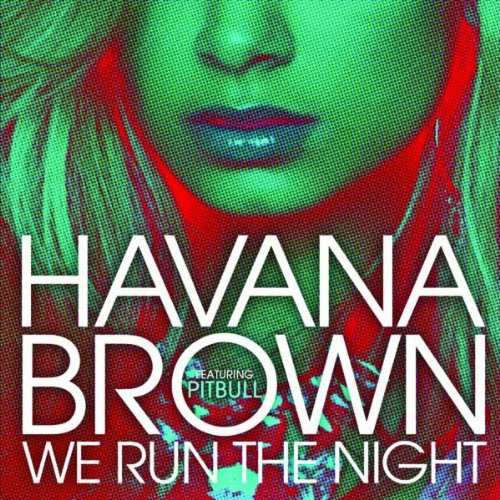 HAVANA BROWN - WE RUN THE NIGHT (RADIO EDIT)