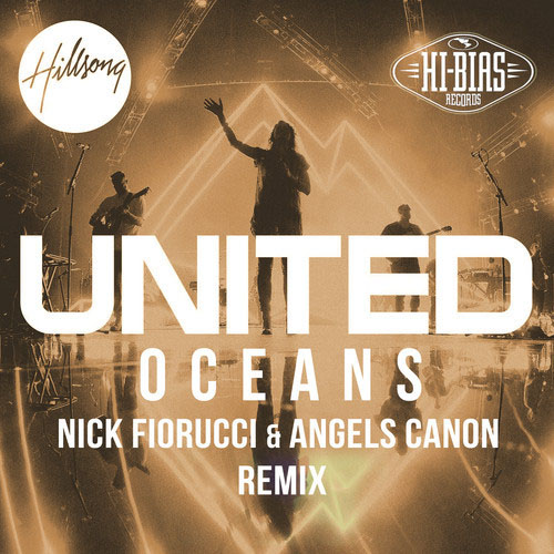 HILLSONG UNITED - OCEANS (NICK FIORUCCI AND ANGELS CANON REMIX RADIO EDIT)
