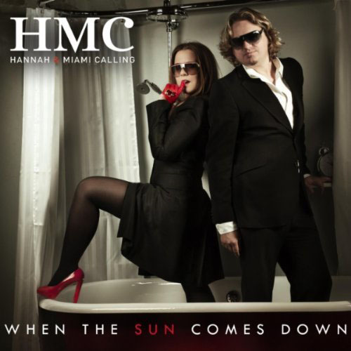 HMC (HANNAH AND MIAMI CALLING) - WHEN THE SUN COMES DOWN (RADIO EDIT)