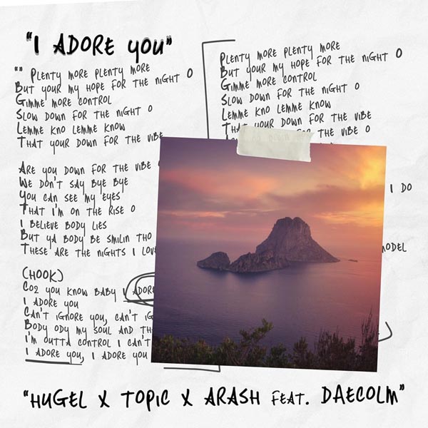 HUGEL, TOPIC & ARASH F/ DAECOLM - I ADORE YOU