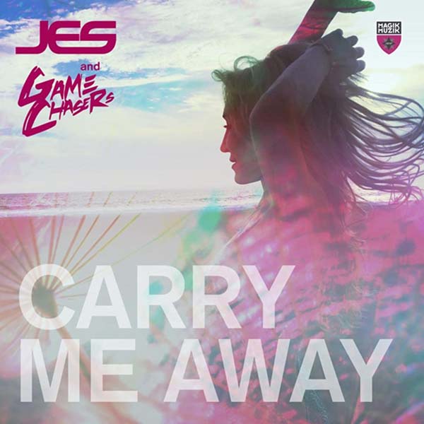 JES and GAME CHASERS - CARRY ME AWAY (RADIO EDIT)