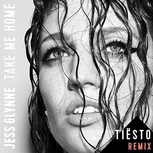 JESS GLYNNE - TAKE ME HOME (TIESTO RADIO EDIT)