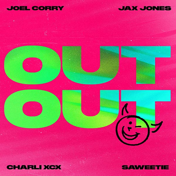 JOEL CORRY and JAX JONES F/ CHARLI XCX and SAWEETIE - OUT OUT