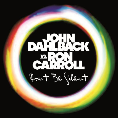 JOHN DAHLBACK f/ RON CARROLL - DON`T BE SILENT (RADIO EDIT)