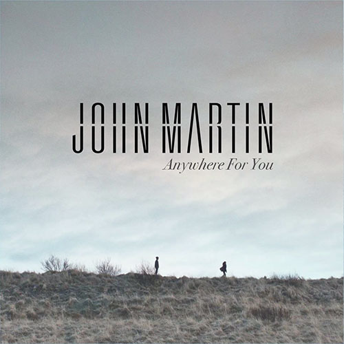 JOHN MARTIN - ANYWHERE FOR YOU (RADIO EDIT)