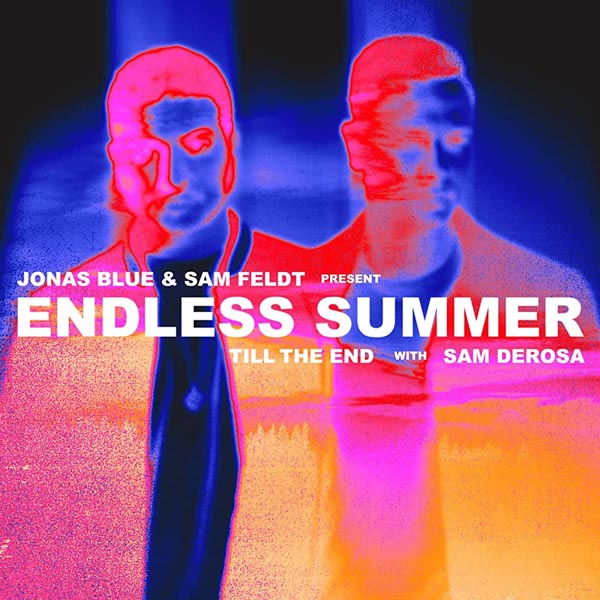 JONAS BLUE and SAM FELDT w/ SAM DEROSA - TILL THE END