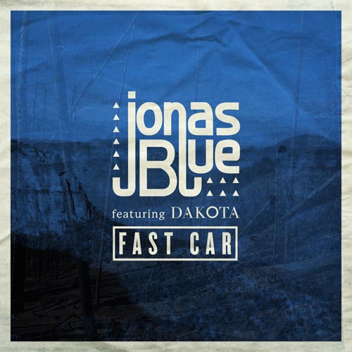 JONAS BLUE f/ DAKOTA - FAST CAR