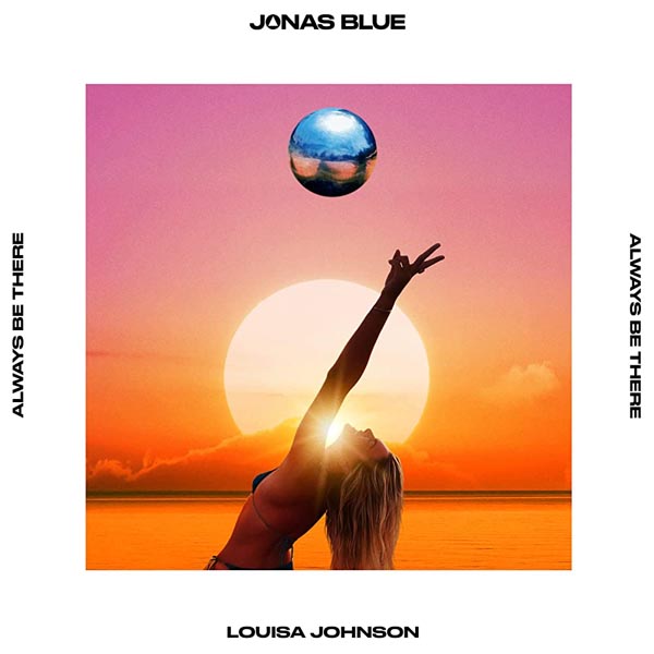 JONAS BLUE & LOUISA JOHNSON - ALWAYS BE THERE