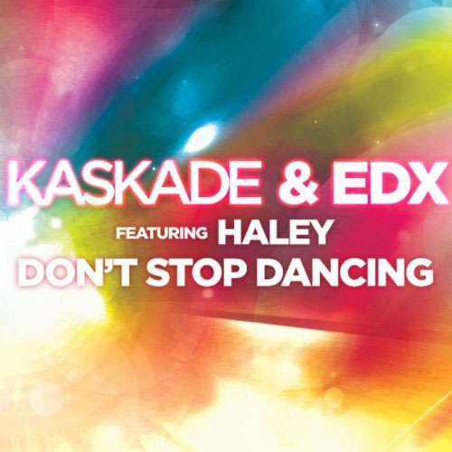 KASKADE f/ HALEY - DON`T STOP DANCING (RADIO EDIT)