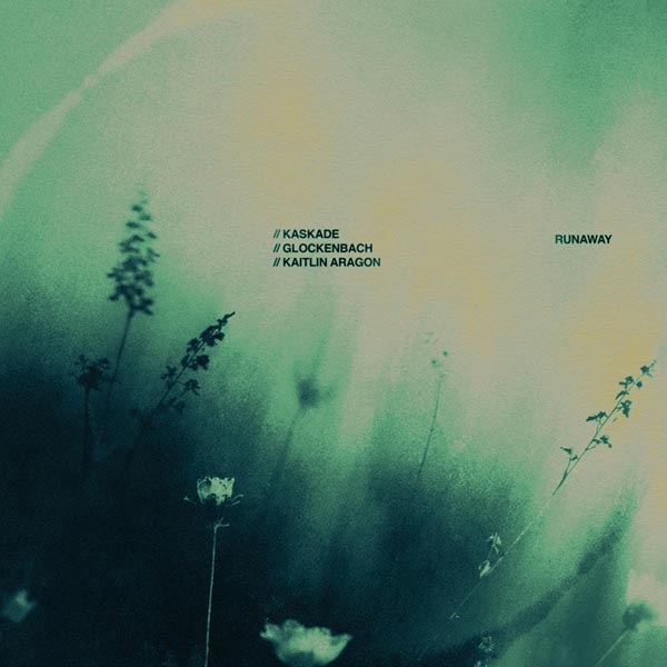 KASKADE, GLOCKENBACH & KAITLIN ARAGON - RUNAWAY