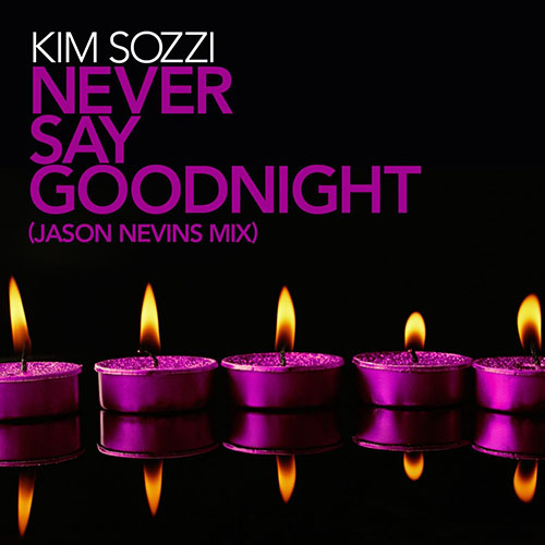 KIM SOZZI - NEVER SAY GOODNIGHT (RADIO EDIT)