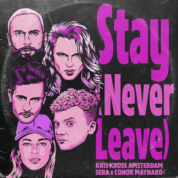 KRIS KROSS AMSTERDAM, SERA X CONOR MAYNARD - STAY (NEVER LEAVE)