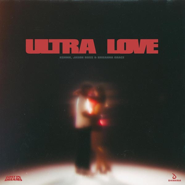 KSHMR X JASON ROSS X BRIEANNA GRACE - ULTRA LOVE