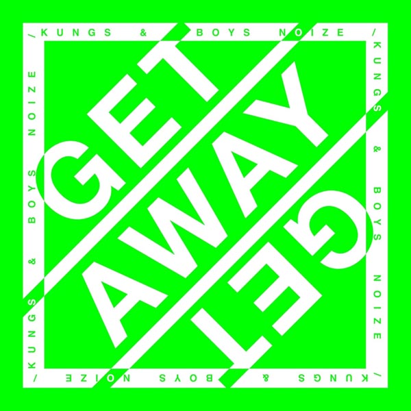KUNGS, BOYS NOIZE - GET AWAY (RADIO EDIT)