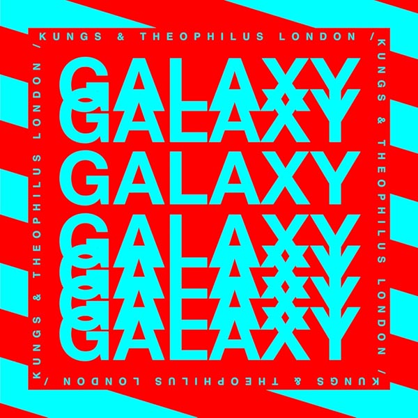 KUNGS & THEOPHILUS LONDON - GALAXY