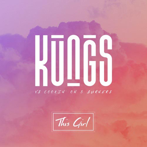 KUNGS vs COOKIN ON 3 BURNERS - THIS GIRL (RADIO EDIT)