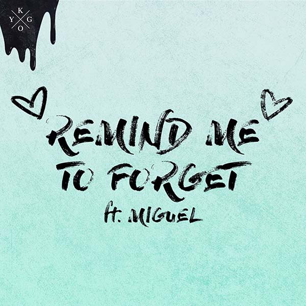 KYGO F/ MIGUEL - REMIND ME TO FORGET