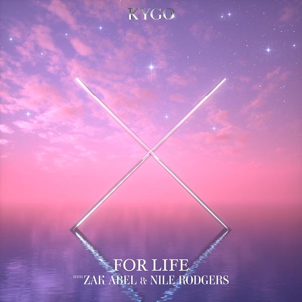 KYGO F/ ZAK ABEL & NILE RODGERS - FOR LIFE